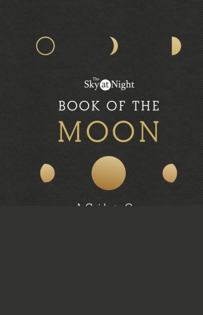 The Sky at Night: Book of the Moon   A Guide to Our Closest Neighbour, EPUB eBook