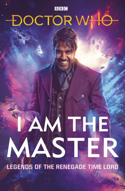 Doctor Who: I Am The Master : Legends of the Renegade Time Lord, EPUB eBook