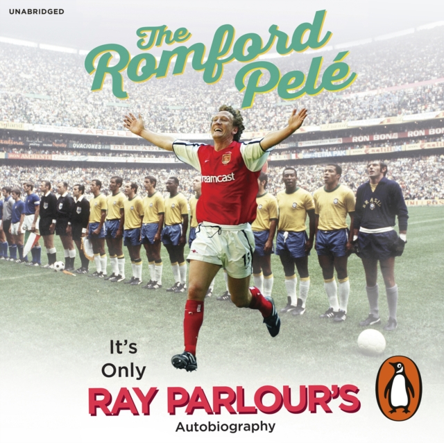 The Romford Pele : It's only Ray Parlour's autobiography, eAudiobook MP3 eaudioBook