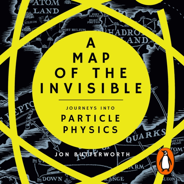 A Map of the Invisible : Journeys into Particle Physics, eAudiobook MP3 eaudioBook