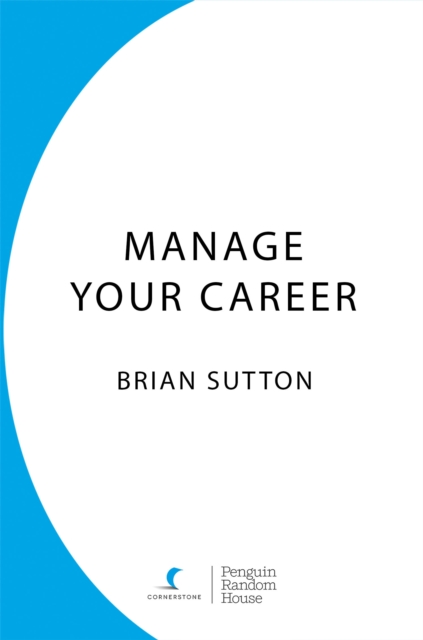 Manage Your Career : The Definitive Guide to Successful Job Search and Career Change, EPUB eBook