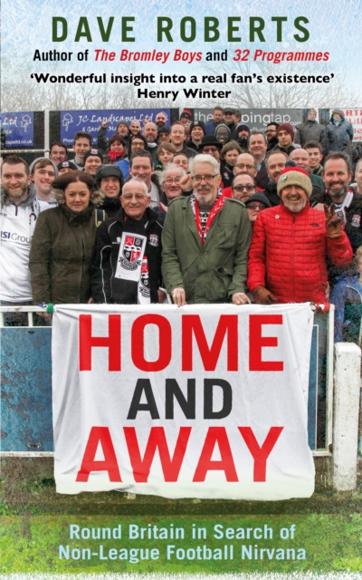 Home and Away : Round Britain in Search of Non-League Football Nirvana, EPUB eBook