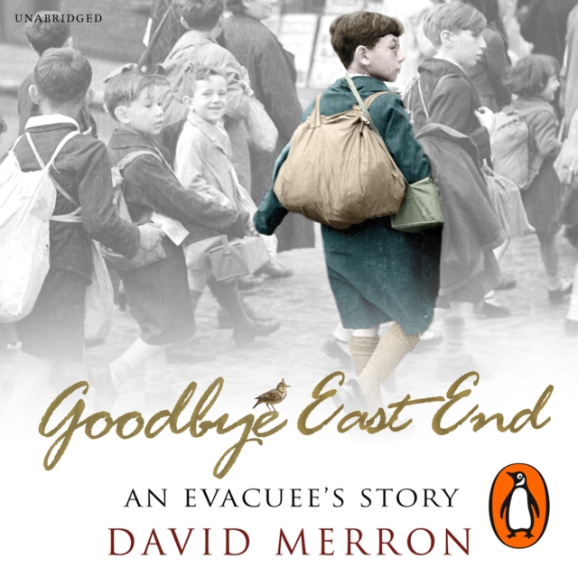 Goodbye East End : An Evacuee's Story, eAudiobook MP3 eaudioBook