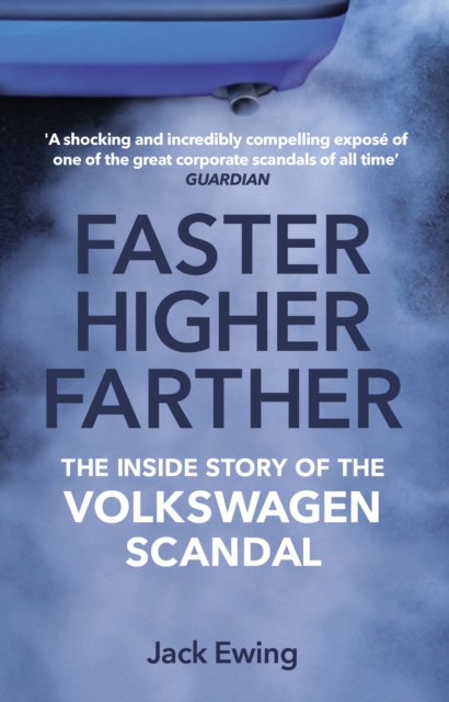 Faster, Higher, Farther : The Inside Story of the Volkswagen Scandal, EPUB eBook