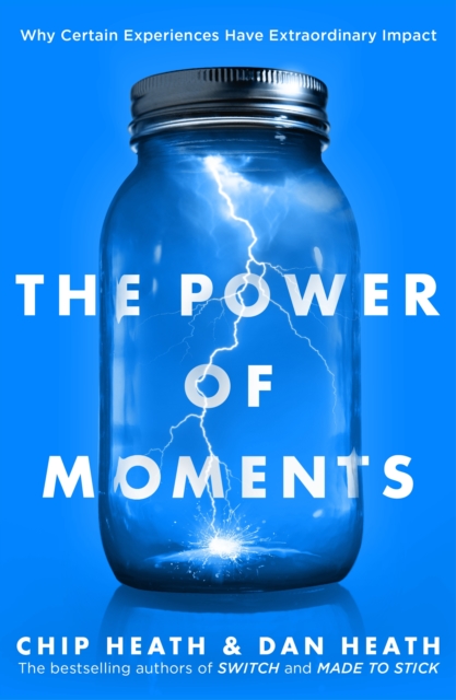 The Power of Moments : Why Certain Experiences Have Extraordinary Impact, EPUB eBook
