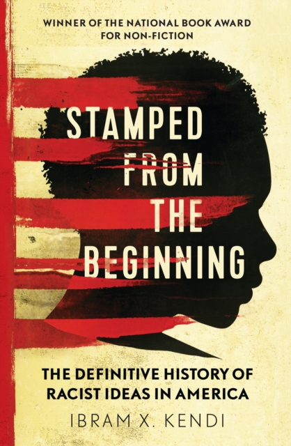 Stamped from the Beginning : The Definitive History of Racist Ideas in America: NOW A MAJOR NETFLIX FILM, EPUB eBook