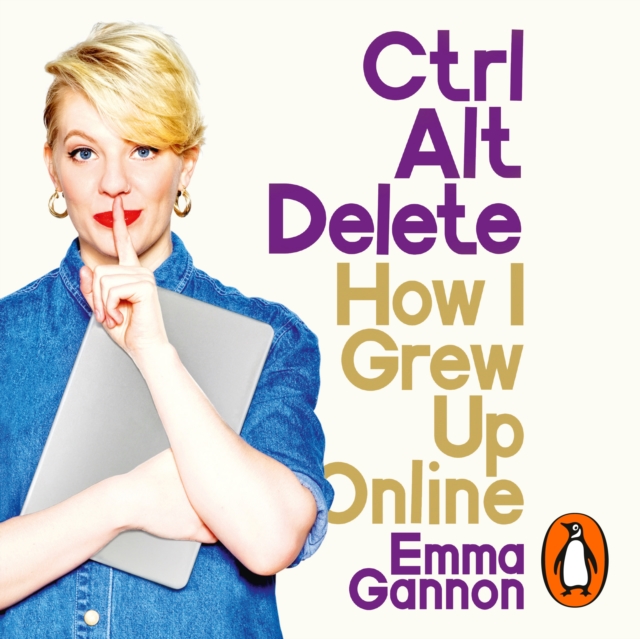 Ctrl, Alt; Delete : How I Grew Up Online, eAudiobook MP3 eaudioBook