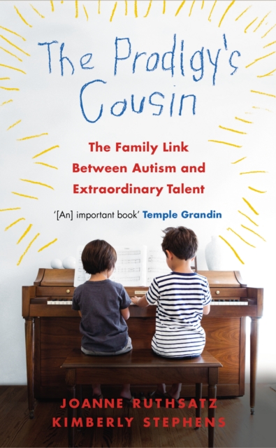 The Prodigy's Cousin : The family link between Autism and extraordinary talent, EPUB eBook