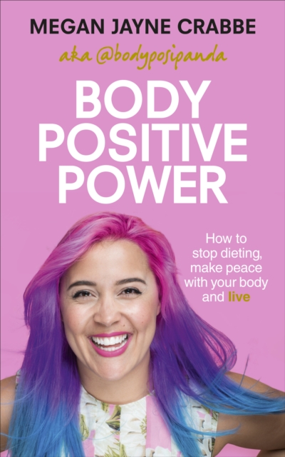 Body Positive Power : How to stop dieting, make peace with your body and live, EPUB eBook