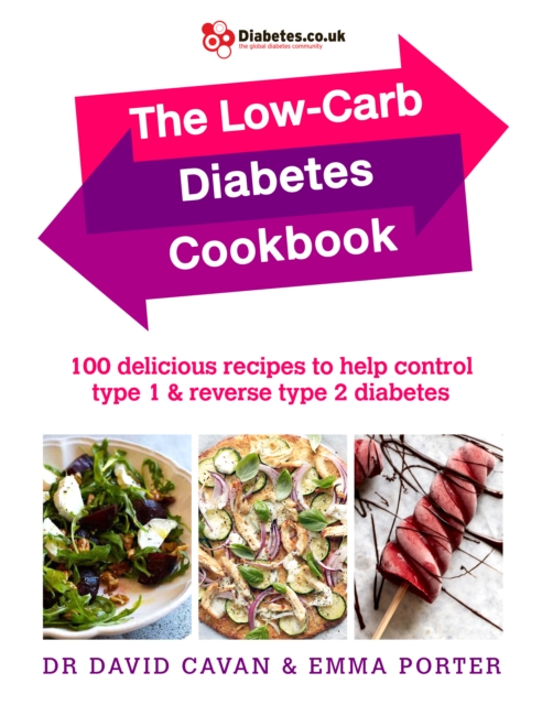 The Low-Carb Diabetes Cookbook : 100 delicious recipes to help control type 1 and reverse type 2 diabetes, EPUB eBook