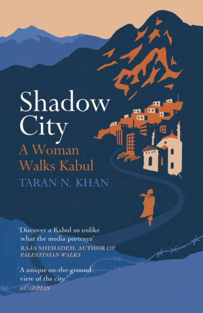 Shadow City : A Woman Walks Kabul, EPUB eBook