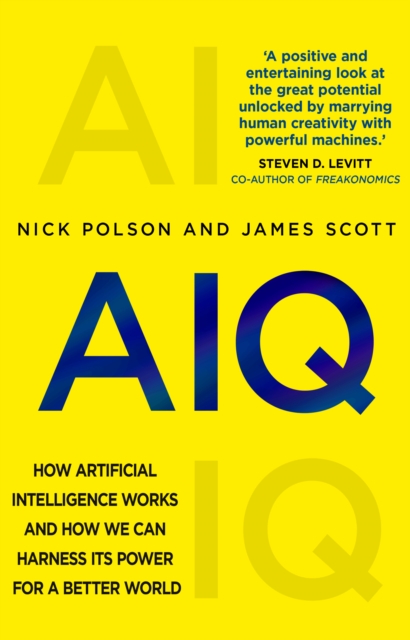 AIQ : How artificial intelligence works and how we can harness its power for a better world, EPUB eBook
