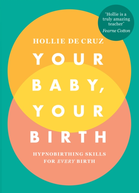 Your Baby, Your Birth : Hypnobirthing Skills For Every Birth, EPUB eBook