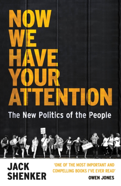 Now We Have Your Attention : The New Politics of the People, EPUB eBook
