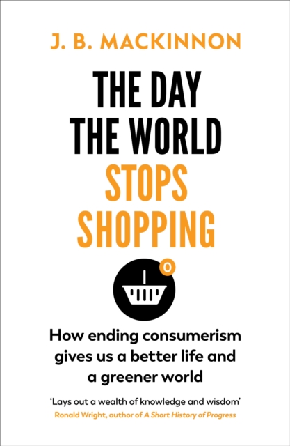 The Day the World Stops Shopping : How ending consumerism gives us a better life and a greener world, EPUB eBook