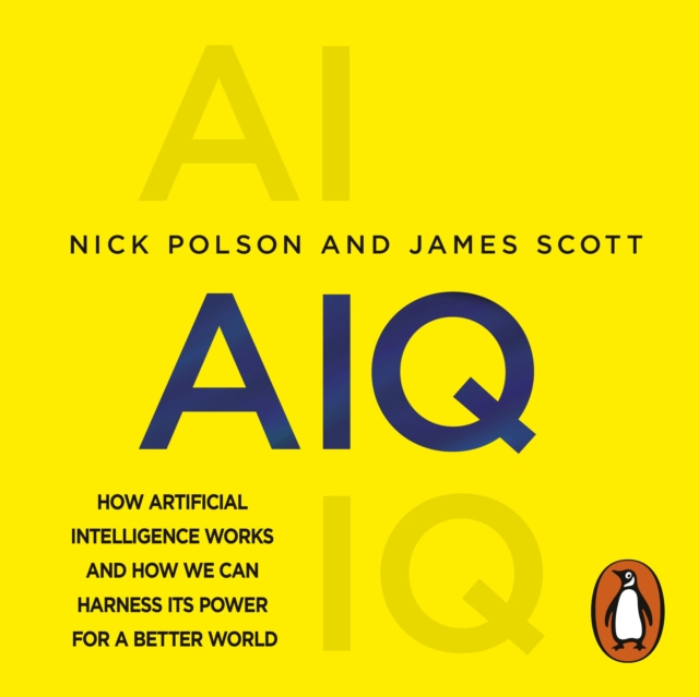 AIQ : How artificial intelligence works and how we can harness its power for a better world, eAudiobook MP3 eaudioBook