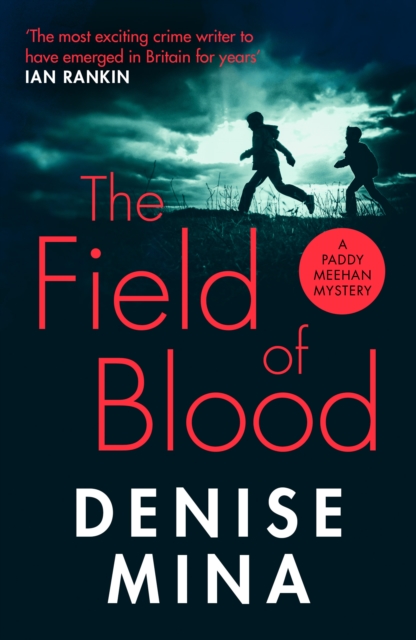 The Field of Blood : The iconic thriller from  Britain s best living crime writer, EPUB eBook