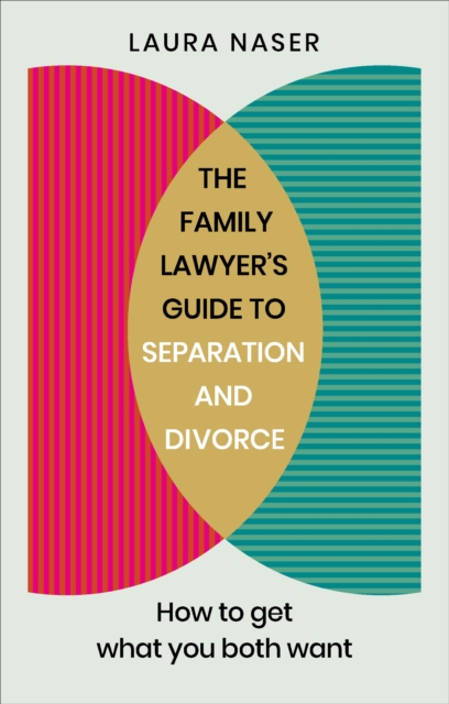 The Family Lawyer’s Guide to Separation and Divorce : How to Get What You Both Want, EPUB eBook