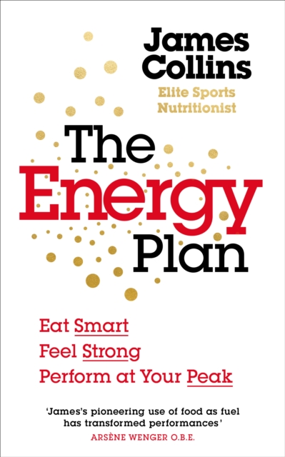 The Energy Plan : Eat Smart, Feel Strong, Perform at Your Peak, EPUB eBook