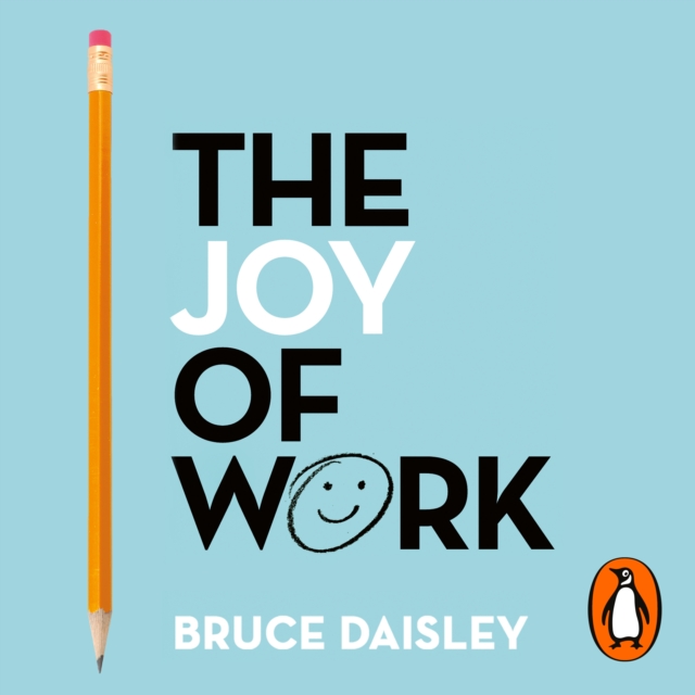 The Joy of Work : The No.1 Sunday Times Business Bestseller - 30 Ways to Fix Your Work Culture and Fall in Love with Your Job Again, eAudiobook MP3 eaudioBook