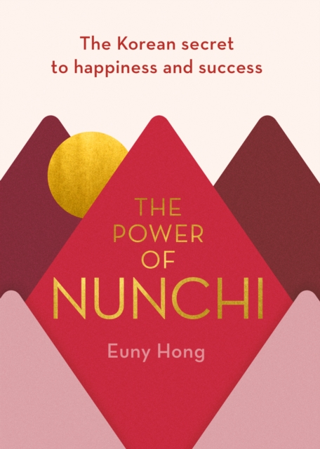 The Power of Nunchi : The Korean Secret to Happiness and Success, EPUB eBook