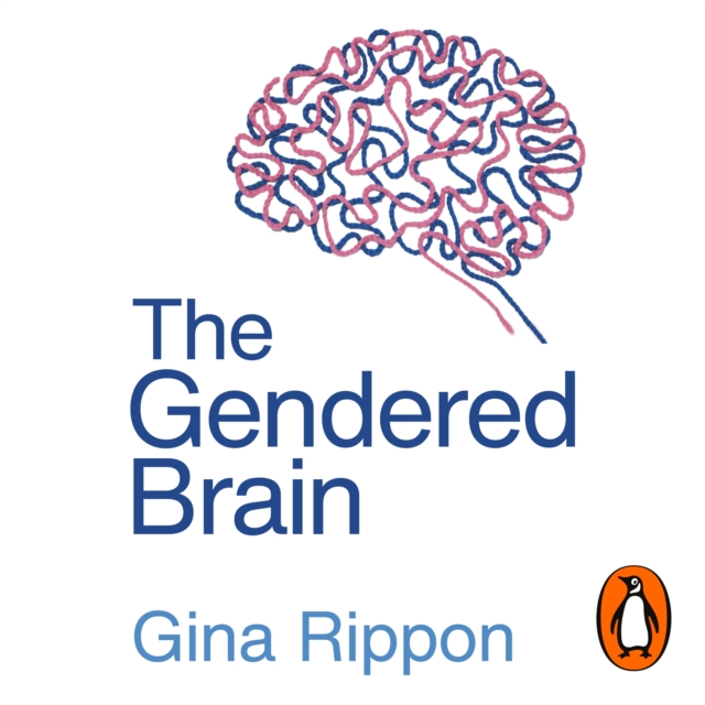 The Gendered Brain : The new neuroscience that shatters the myth of the female brain, eAudiobook MP3 eaudioBook