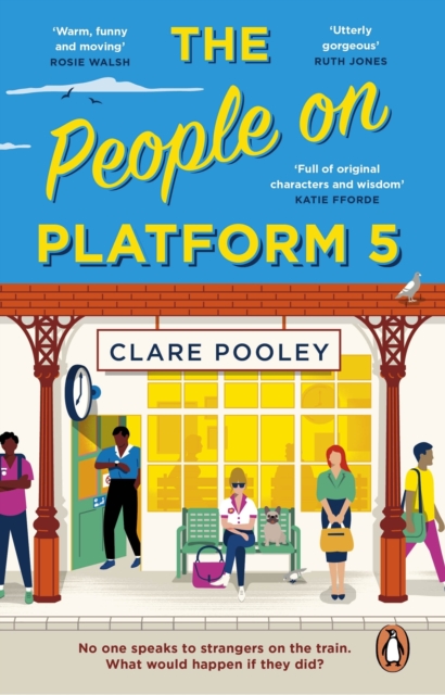 The People on Platform 5 : A feel-good and uplifting read with unforgettable characters from the bestselling author of The Authenticity Project, EPUB eBook