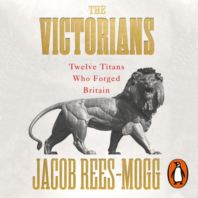 The Victorians : Twelve Titans who Forged Britain, eAudiobook MP3 eaudioBook
