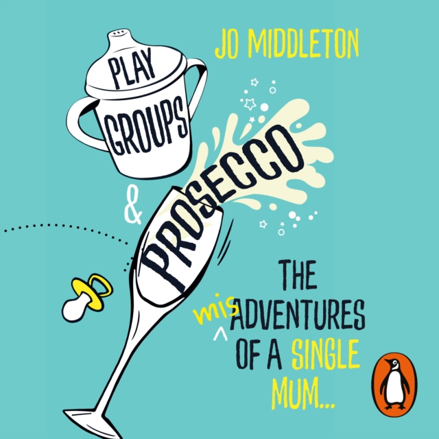 Playgroups and Prosecco : The (mis)adventures of a single mum, eAudiobook MP3 eaudioBook
