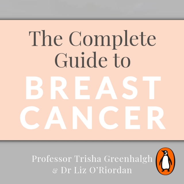 The Complete Guide to Breast Cancer : How to Feel Empowered and Take Control, eAudiobook MP3 eaudioBook