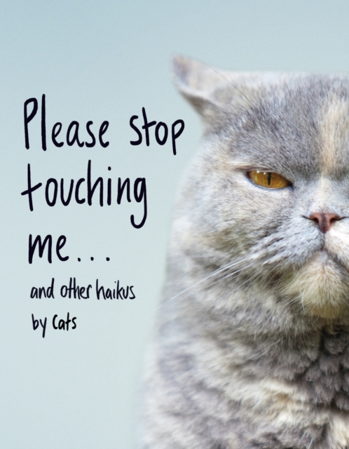 Please Stop Touching Me ... and Other Haikus by Cats, EPUB eBook