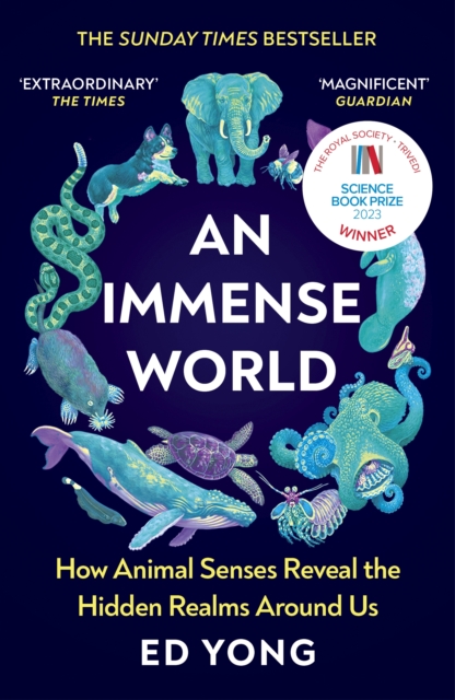An Immense World : How Animal Senses Reveal the Hidden Realms Around Us (THE SUNDAY TIMES BESTSELLER), EPUB eBook