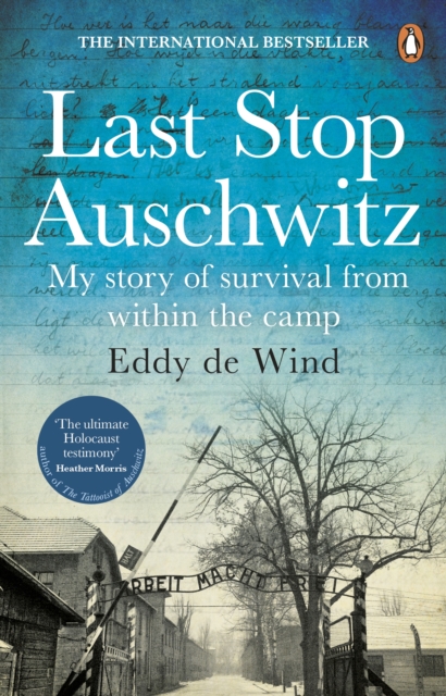 Last Stop Auschwitz : My story of survival from within the camp, EPUB eBook