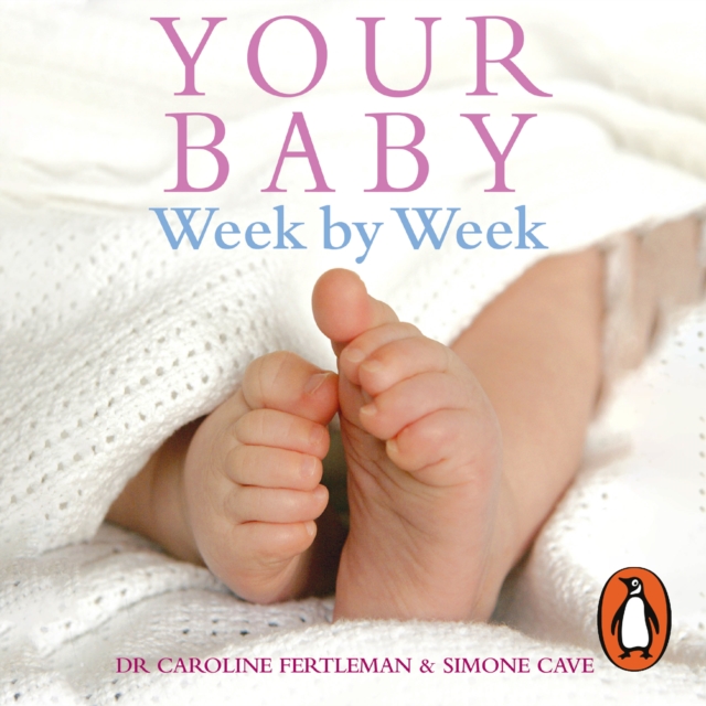 Your Baby Week By Week : The ultimate guide to caring for your new baby - FULLY UPDATED JUNE 2018, eAudiobook MP3 eaudioBook