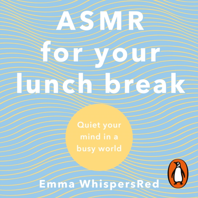 ASMR For Your Lunch Break : Quiet Your Mind In A Busy World, eAudiobook MP3 eaudioBook