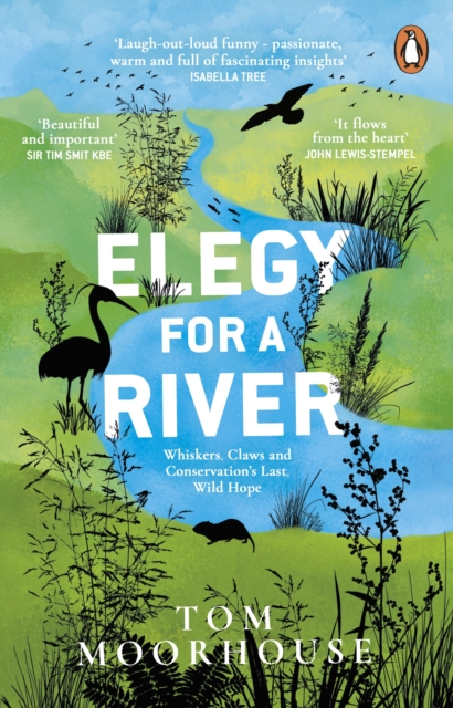 Elegy For a River : Whiskers, Claws and Conservation s Last, Wild Hope, EPUB eBook