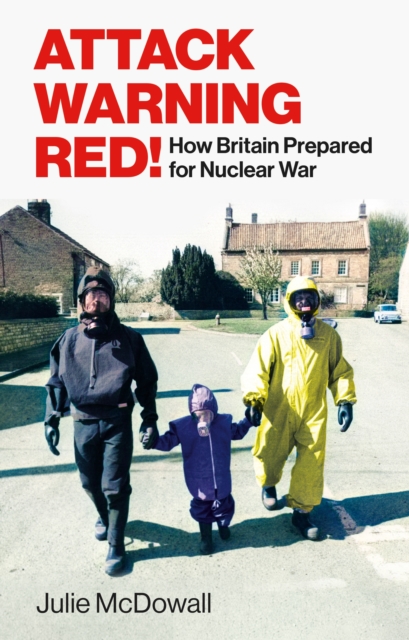 Attack Warning Red! : How Britain Prepared for Nuclear War, EPUB eBook