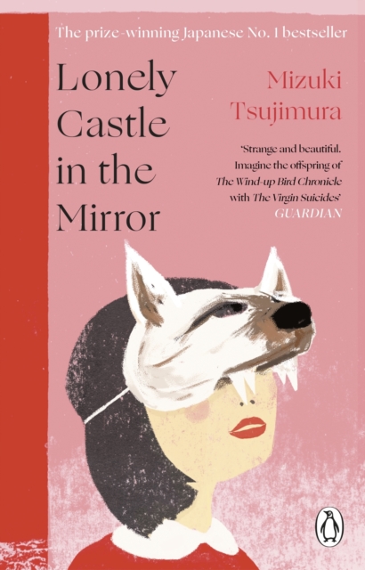 Lonely Castle in the Mirror : The no. 1 Japanese bestseller and Guardian 2021 highlight, EPUB eBook