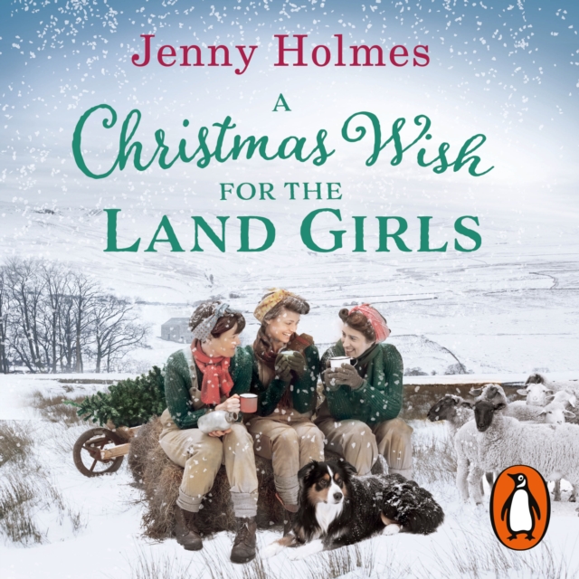 A Christmas Wish for the Land Girls : A joyful and romantic WWII Christmas saga (The Land Girls Book 3), eAudiobook MP3 eaudioBook