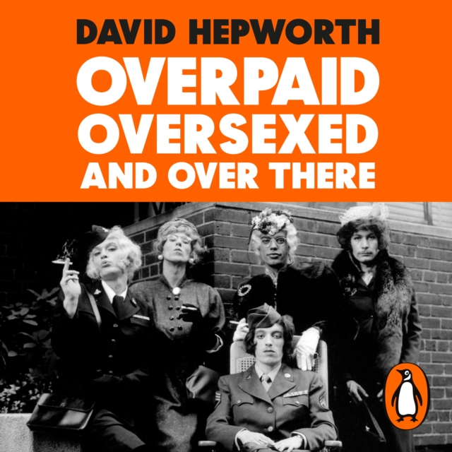 Overpaid, Oversexed and Over There : How a Few Skinny Brits with Bad Teeth Rocked America, eAudiobook MP3 eaudioBook