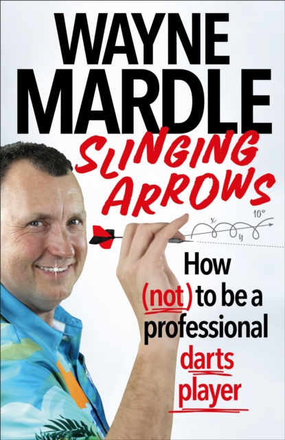 Slinging Arrows : How (not) to be a professional darts player, EPUB eBook