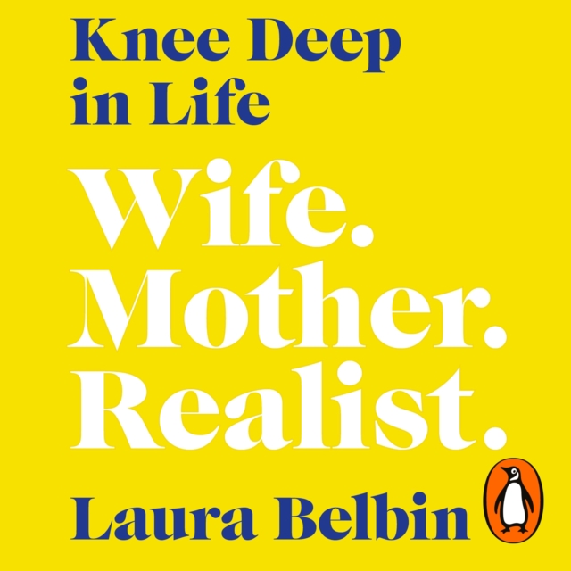 Knee Deep in Life : Wife, Mother, Realist... and why we're already enough, eAudiobook MP3 eaudioBook