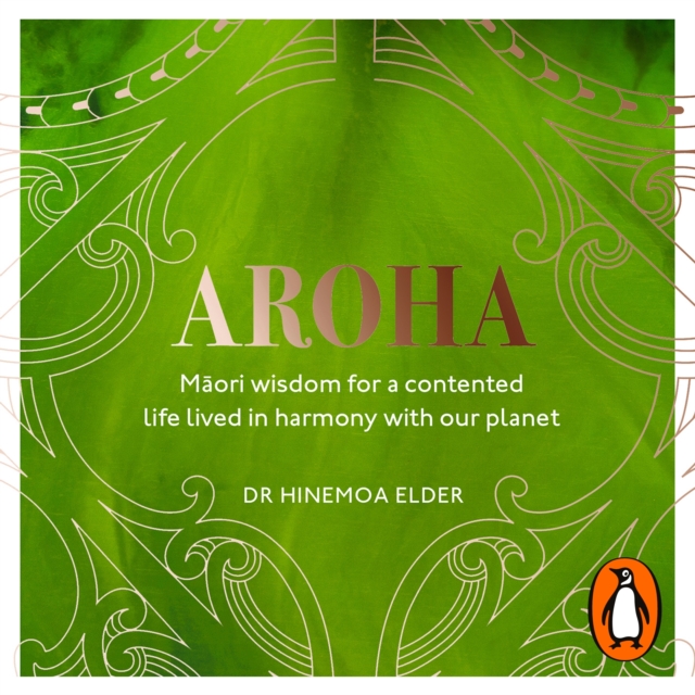 Aroha : Maori wisdom for a contented life lived in harmony with our planet, eAudiobook MP3 eaudioBook