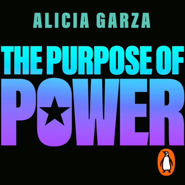The Purpose of Power : From the co-founder of Black Lives Matter, eAudiobook MP3 eaudioBook