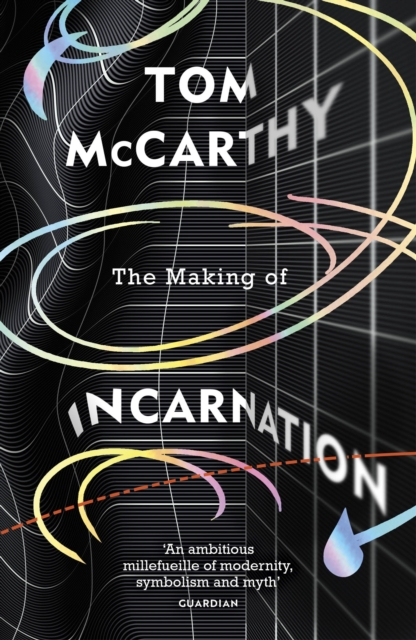 The Making of Incarnation : FROM THE TWICE BOOKER SHORLISTED AUTHOR, EPUB eBook