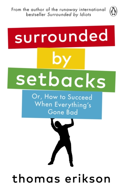 Surrounded by Setbacks : Or, How to Succeed When Everything's Gone Bad, EPUB eBook