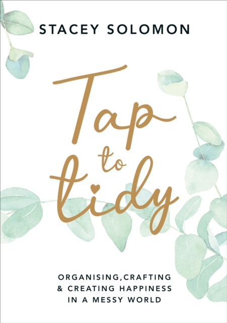 Tap to Tidy : Organising, Crafting & Creating Happiness in a Messy World, EPUB eBook