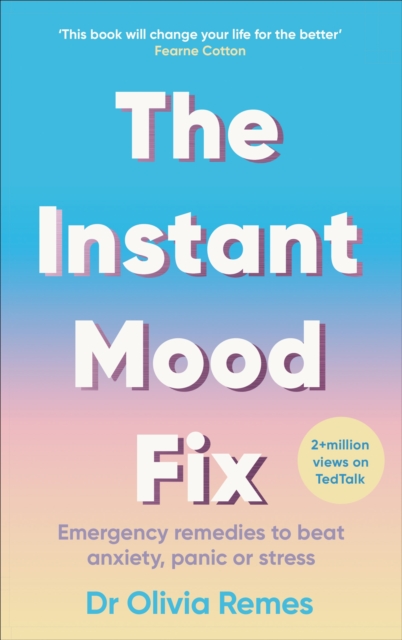 The Instant Mood Fix : Emergency remedies to beat anxiety, panic or stress, EPUB eBook