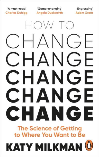 How to Change : The Science of Getting from Where You Are to Where You Want to Be, EPUB eBook