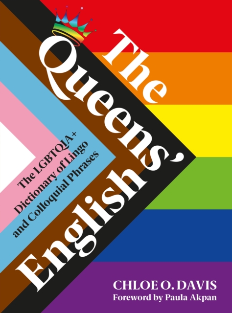 The Queens' English : The LGBTQIA+ Dictionary of Lingo and Colloquial Expressions, EPUB eBook
